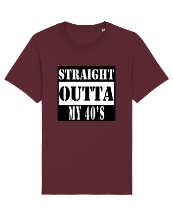 Straight Outta My 40s Burgundy