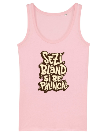 Șezi blând și be' pălincă! Cotton Pink