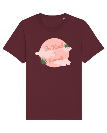 Mesaj motivational - Be Kind To Yourself Burgundy