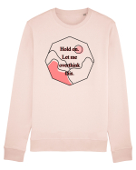 Hold on. Let me overtink this. Bluză mânecă lungă Unisex Rise