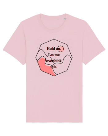 Hold on. Let me overtink this. Cotton Pink