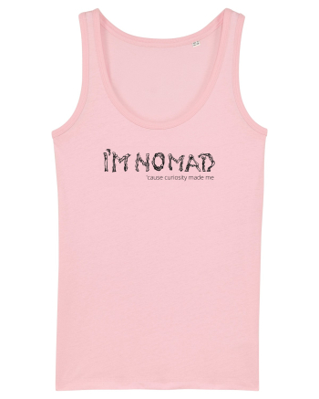 I'm Nomad Because Curiosity Made Me Cotton Pink
