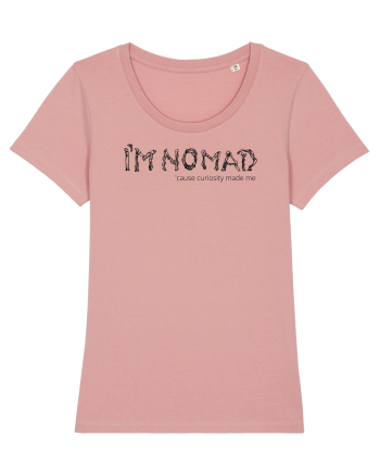 I'm Nomad Because Curiosity Made Me Canyon Pink