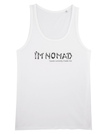 I'm Nomad Because Curiosity Made Me White