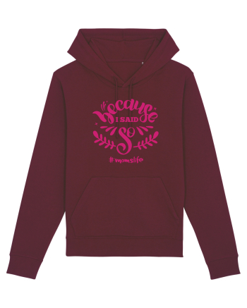 Because I Said So Burgundy
