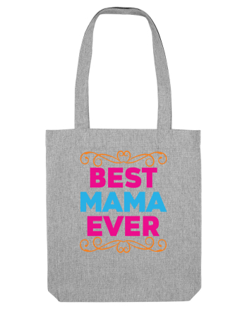 Best Mama Ever Heather Grey