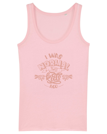 I Was Normal Two Kids Ago Cotton Pink