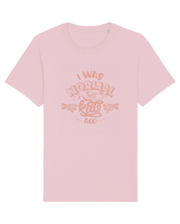I Was Normal Two Kids Ago Cotton Pink