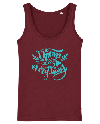 Mom Means Everything Burgundy