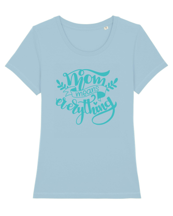 Mom Means Everything Sky Blue