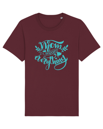 Mom Means Everything Burgundy