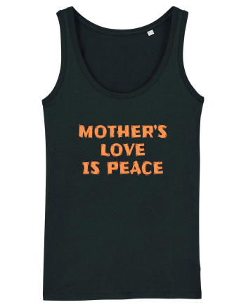 Mother's Love Is Peace Black