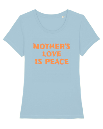 Mother's Love Is Peace Sky Blue