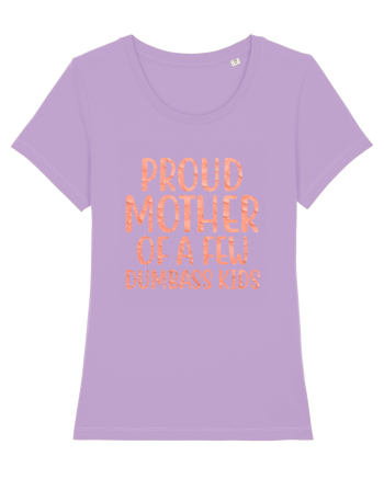 Proud Mother Of A Few Dumbass Kids Lavender Dawn