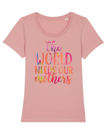 The World Needs Our Mothers Canyon Pink