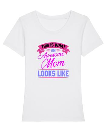 This Is What An Awesome Mom Looks Like White