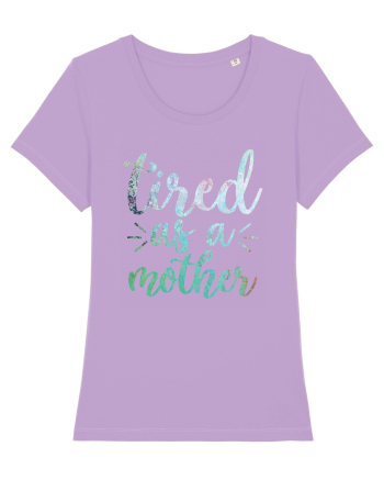Tired As A Mother Lavender Dawn