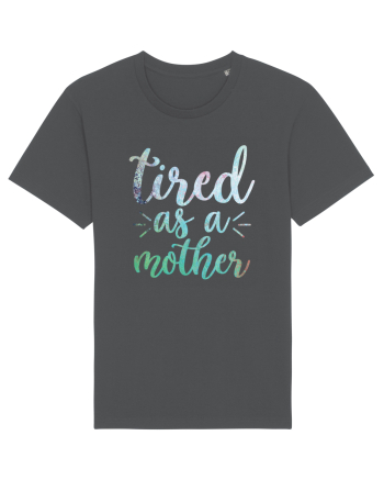 Tired As A Mother Anthracite