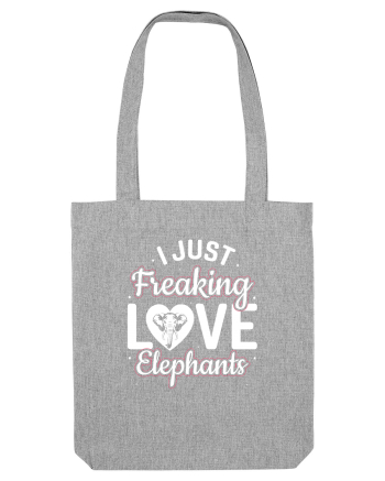 I Just Freaking Love Elephants Heather Grey