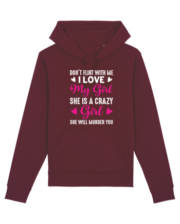 I Love My Girl She Is A Crazy Girl Burgundy