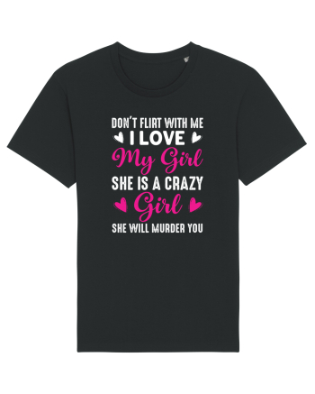 I Love My Girl She Is A Crazy Girl Black
