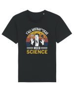 Y'all Mothaf'ckas Need Science Tricou mânecă scurtă Unisex Rocker