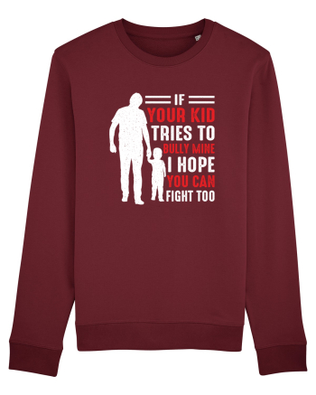 Your Kid Tries To Bully Mine I Hope You Can Fight To Burgundy