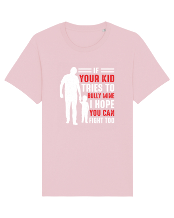 Your Kid Tries To Bully Mine I Hope You Can Fight To Cotton Pink