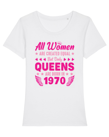All Women Are Equal Queens Are Born In 1970 White