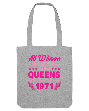 All Women Are Equal Queens Are Born In 1971 Heather Grey