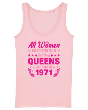 All Women Are Equal Queens Are Born In 1971 Cotton Pink
