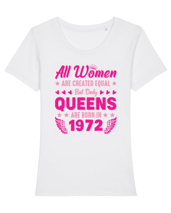 All Women Are Equal Queens Are Born In 1972 White