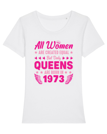 All Women Are Equal Queens Are Born In 1973 White
