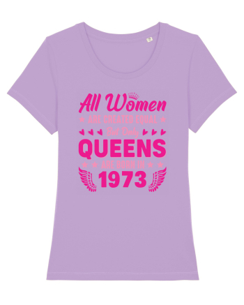 All Women Are Equal Queens Are Born In 1973 Lavender Dawn