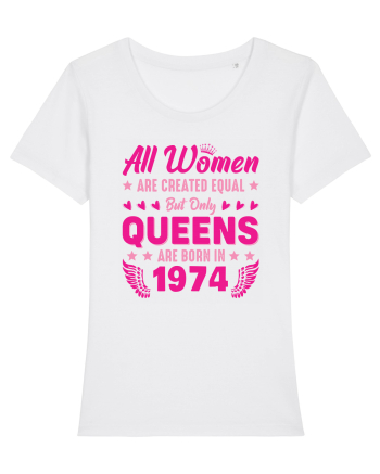 All Women Are Equal Queens Are Born In 1974 White