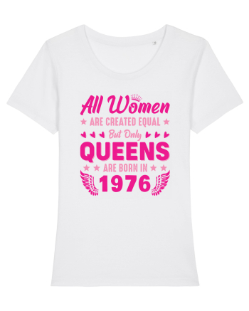All Women Are Equal Queens Are Born In 1976 White
