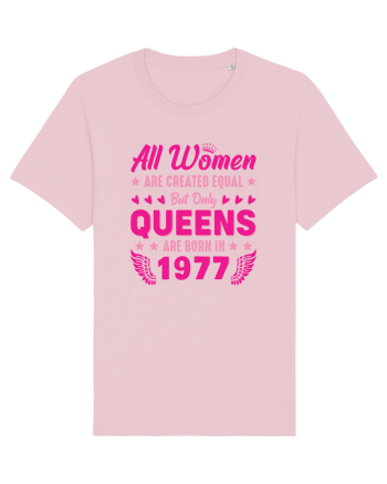 All Women Are Equal Queens Are Born In 1977 Cotton Pink