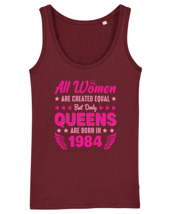 All Women Are Equal Queens Are Born In 1984 Burgundy