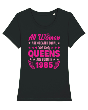 All Women Are Equal Queens Are Born In 1985 Black