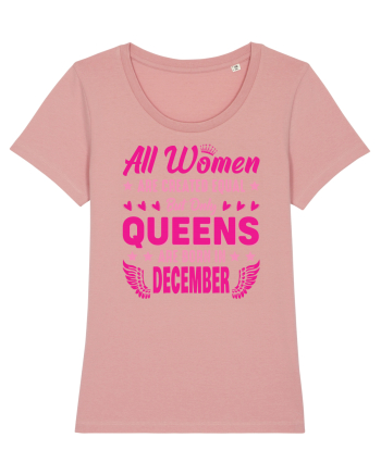 All Women Are Equal Queens Are Born In December Canyon Pink