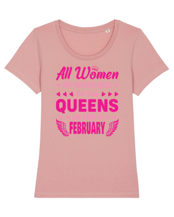 All Women Are Equal Queens Are Born In February Canyon Pink