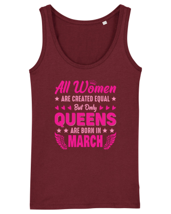 All Women Are Equal Queens Are Born In March Burgundy