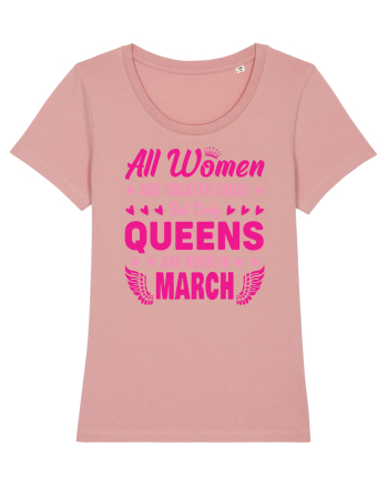 All Women Are Equal Queens Are Born In March Canyon Pink