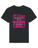 All Women Are Equal Queens Are Born In March Tricou mânecă scurtă Unisex Rocker