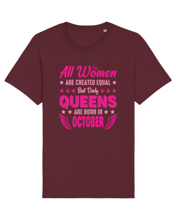 All Women Are Equal Queens Are Born In October Burgundy
