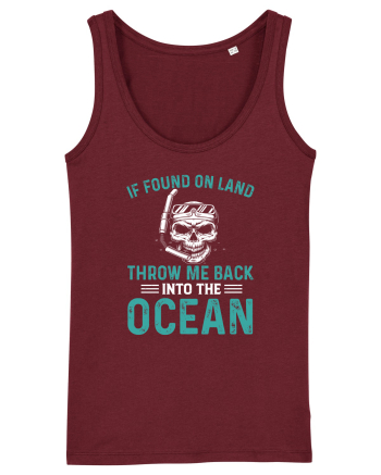 If Found On Land Throw Me Back Into The Ocean Burgundy
