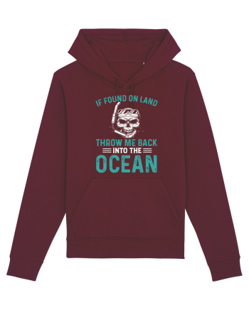 If Found On Land Throw Me Back Into The Ocean Burgundy