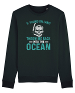 If Found On Land Throw Me Back Into The Ocean Bluză mânecă lungă Unisex Rise