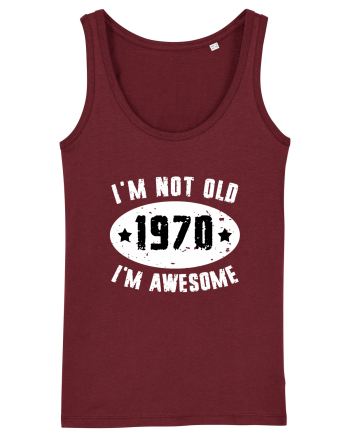 I'm Not Old I'm Awesome 1970 Burgundy