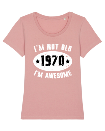 I'm Not Old I'm Awesome 1970 Canyon Pink